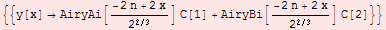 {{y[x] AiryAi[(-2 n + 2 x)/2^(2/3)] C[1] + AiryBi[(-2 n + 2 x)/2^(2/3)] C[2]}}