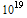 10^19