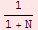 1/(1 + N)