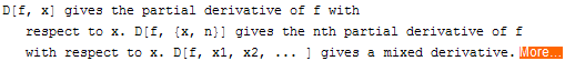 D[f, x] gives the partial derivative of f with respect to x. D[f, {x, n}] gives the nth partial derivative of f with respect to x. D[f, x1, x2, ... ] gives a mixed derivative. More…