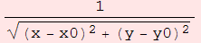 1/((x - x0)^2 + (y - y0)^2)^(1/2)